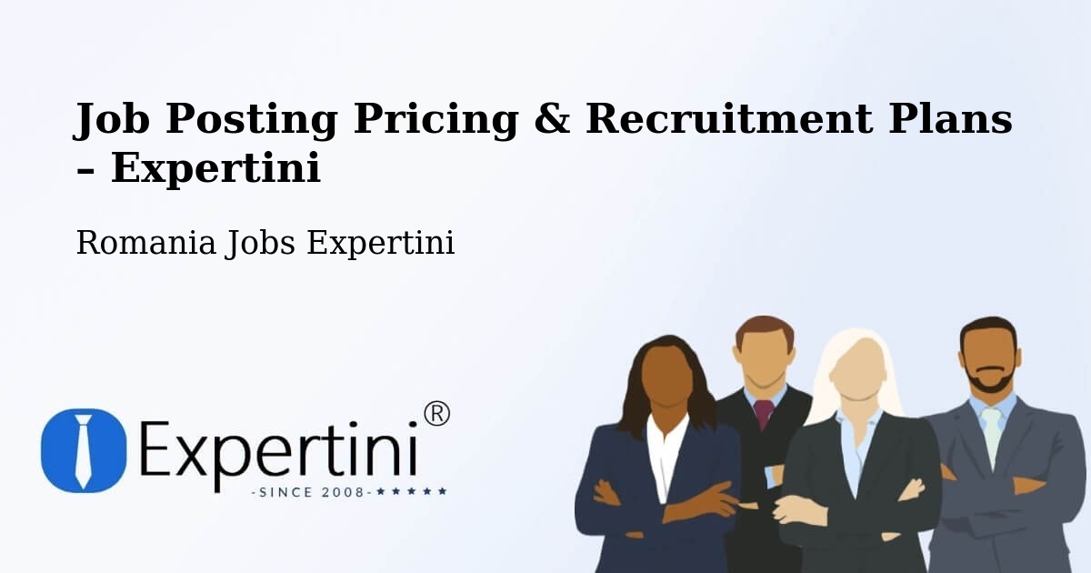 Job Posting Pricing & Recruitment Plans – Buești - Buești, Romania Jobs Expertini